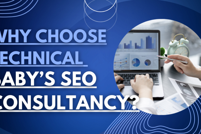 Why Choose Technical Baby’s SEO Consultancy?